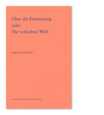 Über die Erinnerung oder Die verkehrte Welt